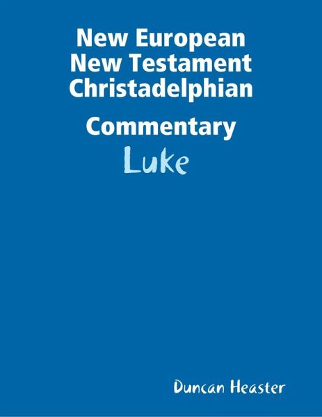 New European New Testament Christadelphian Commentary: Luke (eBook, ePUB)