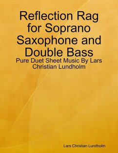 Reflection Rag for Soprano Saxophone and Double Bass - Pure Duet Sheet Music By Lars Christian Lundholm (eBook, ePUB) - Lundholm, Lars Christian