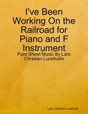 I've Been Working On the Railroad for Piano and F Instrument - Pure Sheet Music By Lars Christian Lundholm (eBook, ePUB)