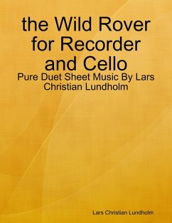 the Wild Rover for Recorder and Cello - Pure Duet Sheet Music By Lars Christian Lundholm (eBook, ePUB) - Lundholm, Lars Christian