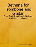 Bethena for Trombone and Guitar - Pure Duet Sheet Music By Lars Christian Lundholm (eBook, ePUB)