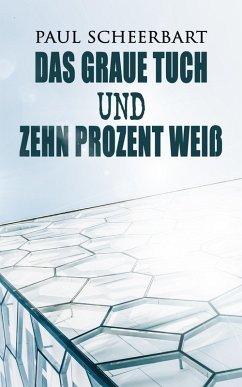 Das graue Tuch und zehn Prozent Weiß (eBook, ePUB) - Scheerbart, Paul