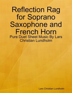 Reflection Rag for Soprano Saxophone and French Horn - Pure Duet Sheet Music By Lars Christian Lundholm (eBook, ePUB) - Lundholm, Lars Christian