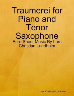 Traumerei for Piano and Tenor Saxophone - Pure Sheet Music By Lars Christian Lundholm (eBook, ePUB) - Lundholm, Lars Christian