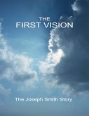 The First Vision - The Joseph Smith Story (eBook, ePUB)
