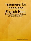 Traumerei for Piano and English Horn - Pure Sheet Music By Lars Christian Lundholm (eBook, ePUB)