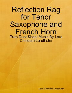 Reflection Rag for Tenor Saxophone and French Horn - Pure Duet Sheet Music By Lars Christian Lundholm (eBook, ePUB) - Lundholm, Lars Christian
