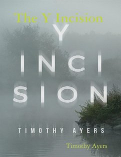 The Y Incision (eBook, ePUB) - Ayers, Timothy