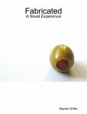 Fabricated: A Novel Experience (eBook, ePUB) Fabricated: A Novel Experience (eBook, ePUB)