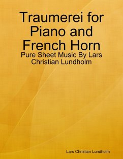 Traumerei for Piano and French Horn - Pure Sheet Music By Lars Christian Lundholm (eBook, ePUB) - Lundholm, Lars Christian