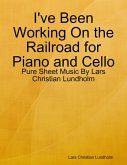 I've Been Working On the Railroad for Piano and Cello - Pure Sheet Music By Lars Christian Lundholm (eBook, ePUB)