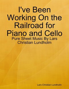 Cover I've Been Working On the Railroad for Piano and Cello - Pure Sheet Music By Lars Christian Lundholm (eBook, ePUB)