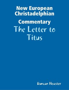 New European Christadelphian Commentary: The Letter to Titus (eBook, ePUB) - Heaster, Duncan