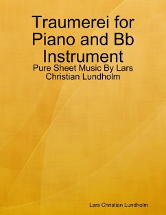 Traumerei for Piano and Bb Instrument - Pure Sheet Music By Lars Christian Lundholm (eBook, ePUB) - Lundholm, Lars Christian
