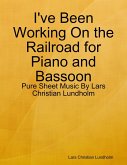 I've Been Working On the Railroad for Piano and Bassoon - Pure Sheet Music By Lars Christian Lundholm (eBook, ePUB)