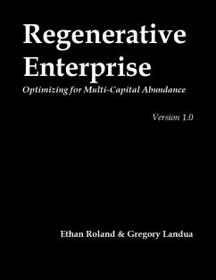 Regenerative Enterprise: Optimizing for Multi-capital Abundance (eBook, ePUB) - Roland, Ethan; Landua, Gregory