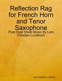 Reflection Rag for French Horn and Tenor Saxophone - Pure Duet Sheet Music By Lars Christian Lundholm (eBook, ePUB)