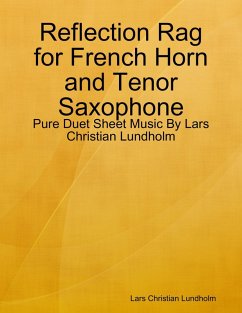 Reflection Rag for French Horn and Tenor Saxophone - Pure Duet Sheet Music By Lars Christian Lundholm (eBook, ePUB) - Lundholm, Lars Christian