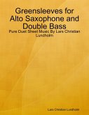 Greensleeves for Alto Saxophone and Double Bass - Pure Duet Sheet Music By Lars Christian Lundholm (eBook, ePUB)