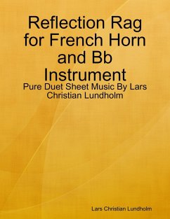 Reflection Rag for French Horn and Bb Instrument - Pure Duet Sheet Music By Lars Christian Lundholm (eBook, ePUB) - Lundholm, Lars Christian
