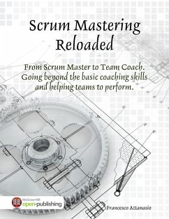 Scrum Mastering Reloaded (eBook, ePUB) - Attanasio, Francesco