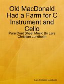 Old MacDonald Had a Farm for C Instrument and Cello - Pure Duet Sheet Music By Lars Christian Lundholm (eBook, ePUB)