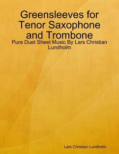 Greensleeves for Tenor Saxophone and Trombone - Pure Duet Sheet Music By Lars Christian Lundholm (eBook, ePUB) - Lundholm, Lars Christian