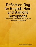 Reflection Rag for English Horn and Baritone Saxophone - Pure Duet Sheet Music By Lars Christian Lundholm (eBook, ePUB)