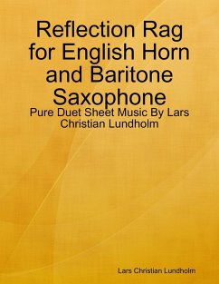 Cover Reflection Rag for English Horn and Baritone Saxophone - Pure Duet Sheet Music By Lars Christian Lundholm (eBook, ePUB)