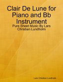 Clair De Lune for Piano and Bb Instrument - Pure Sheet Music By Lars Christian Lundholm (eBook, ePUB)