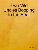 Two Vile Uncles Bopping to the Beat (eBook, ePUB) Two Vile Uncles Bopping to the Beat (eBook, ePUB)
