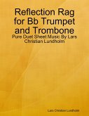 Reflection Rag for Bb Trumpet and Trombone - Pure Duet Sheet Music By Lars Christian Lundholm (eBook, ePUB)