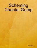 Scheming Chantal Gump (eBook, ePUB) Scheming Chantal Gump (eBook, ePUB)
