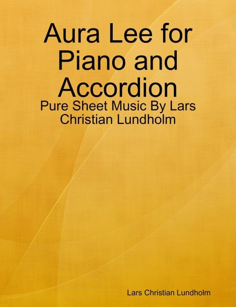Aura Lee for Piano and Accordion - Pure Sheet Music By Lars Christian Lundholm (eBook, ePUB)