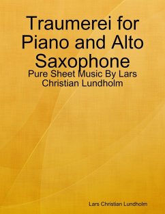 Traumerei for Piano and Alto Saxophone - Pure Sheet Music By Lars Christian Lundholm (eBook, ePUB) - Lundholm, Lars Christian