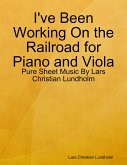 I've Been Working On the Railroad for Piano and Viola - Pure Sheet Music By Lars Christian Lundholm (eBook, ePUB)