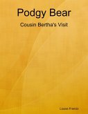 Podgy Bear - Cousin Bertha's Visit (eBook, ePUB)
