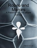 Ropes and Mirrors - A Patience truLove affaire d'amour (eBook, ePUB) Ropes and Mirrors - A Patience truLove affaire d'amour (eBook, ePUB)
