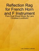 Reflection Rag for French Horn and F Instrument - Pure Duet Sheet Music By Lars Christian Lundholm (eBook, ePUB)