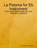 La Paloma for Eb Instrument - Pure Lead Sheet Music By Lars Christian Lundholm (eBook, ePUB)