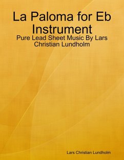 La Paloma for Eb Instrument - Pure Lead Sheet Music By Lars Christian Lundholm (eBook, ePUB) - Lundholm, Lars Christian
