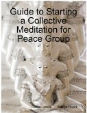 Guide to Starting a Collective Meditation for Peace Group (eBook, ePUB)