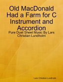 Old MacDonald Had a Farm for C Instrument and Accordion - Pure Duet Sheet Music By Lars Christian Lundholm (eBook, ePUB)