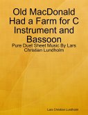 Old MacDonald Had a Farm for C Instrument and Bassoon - Pure Duet Sheet Music By Lars Christian Lundholm (eBook, ePUB)