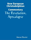 New European Christadelphian Commentary:The Revelation, Apocalypse (eBook, ePUB)