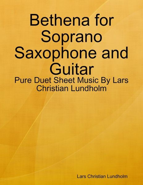 Bethena for Soprano Saxophone and Guitar - Pure Duet Sheet Music By Lars Christian Lundholm (eBook, ePUB)