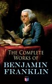 The Complete Works of Benjamin Franklin (eBook, ePUB)
