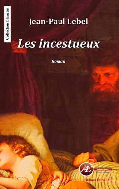 Les incestueux (eBook, ePUB) - Lebel, Jean-Paul