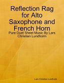 Reflection Rag for Alto Saxophone and French Horn - Pure Duet Sheet Music By Lars Christian Lundholm (eBook, ePUB)
