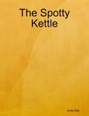 The Spotty Kettle (eBook, ePUB) The Spotty Kettle (eBook, ePUB)